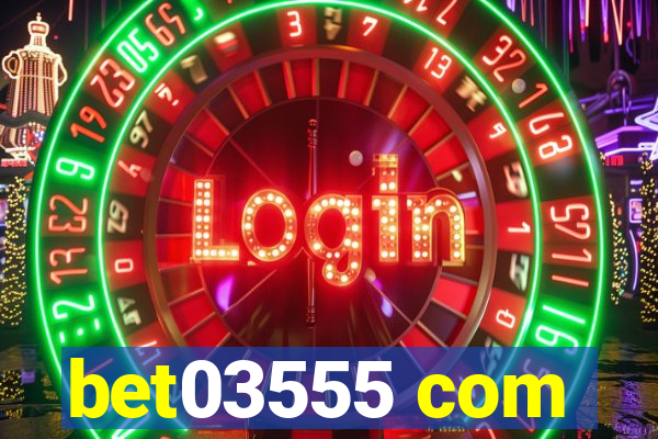 bet03555 com